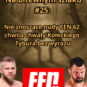 Na bitewnym szlaku #25: Nie znoszące nudy FEN 62 ; chwila chwały Kołeckiego ; Tybura bez wyrazu